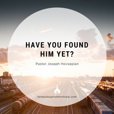Have You Found Him Yet?
